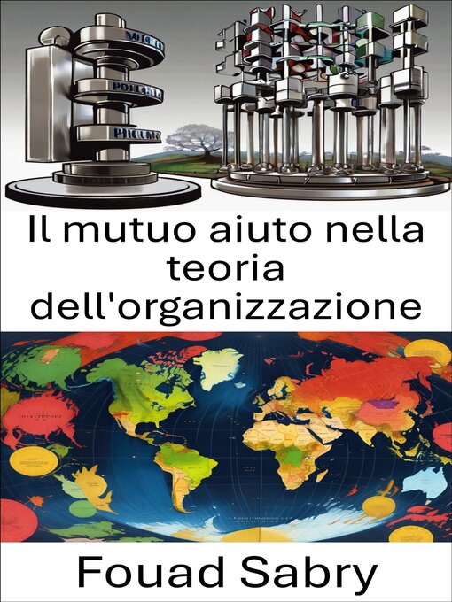 Title details for Il mutuo aiuto nella teoria dell'organizzazione by Fouad Sabry - Available